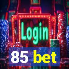 85 bet